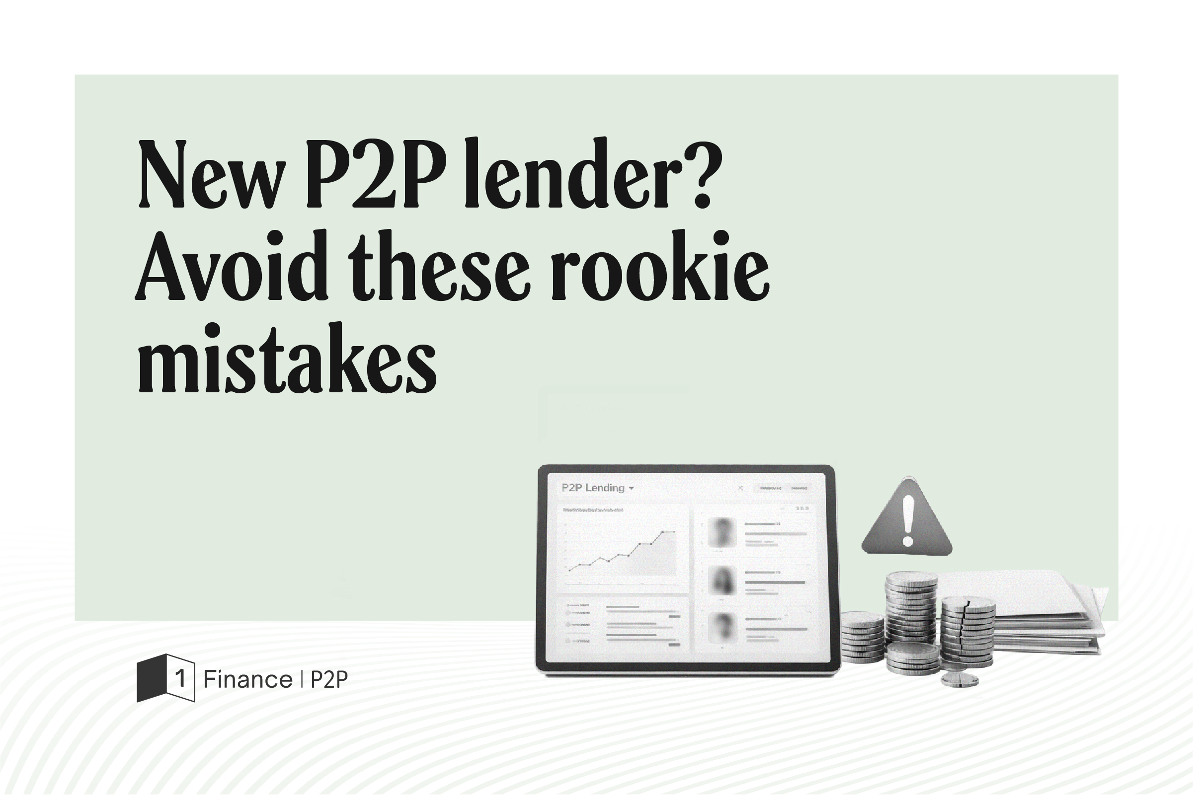 New P2P lenders? Avoid these rookie mistakes